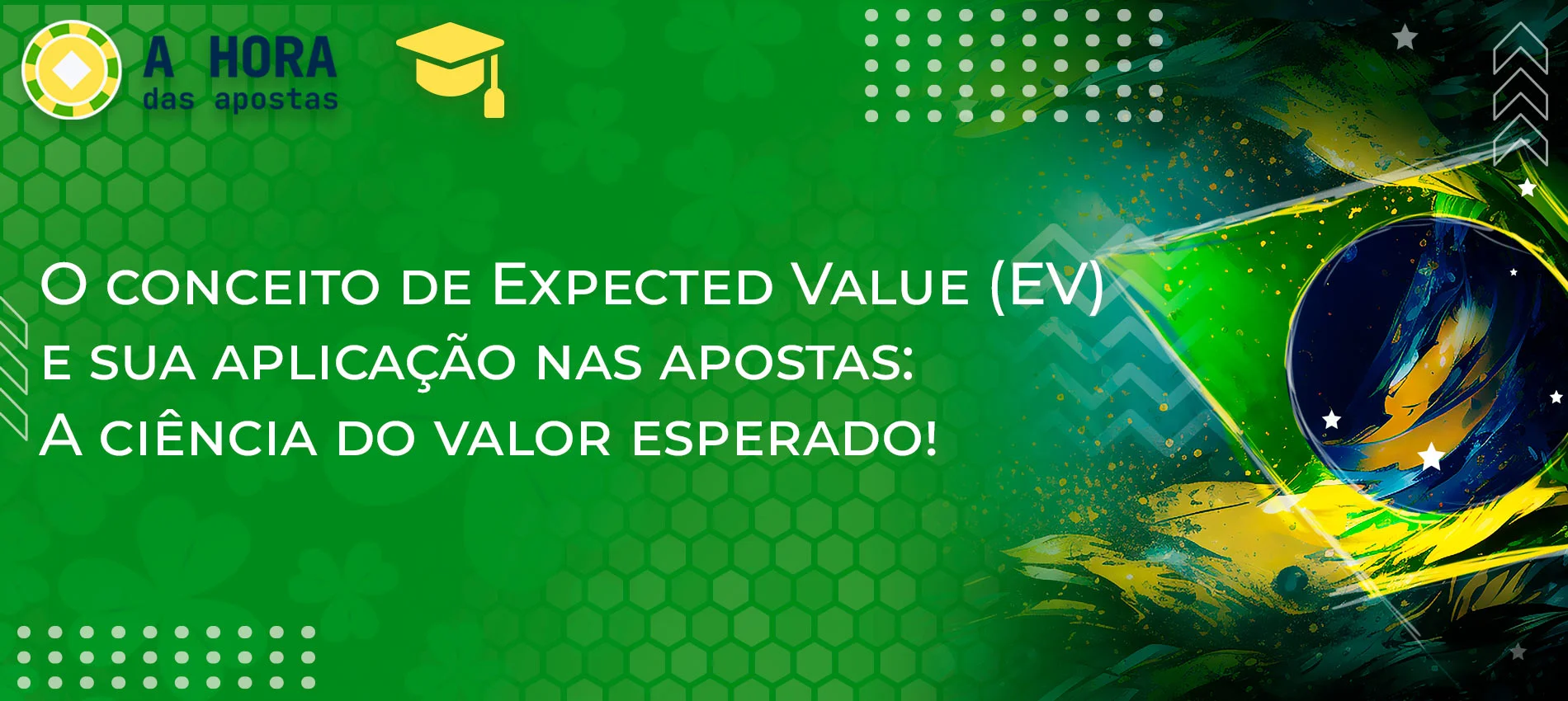 Informações sobre o conceito de valor esperado (EV) e a sua aplicação nas apostas