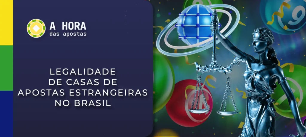 Casas de apostas estrangeiras no Brasil: legalidade, segurança e dicas para escolher a melhor