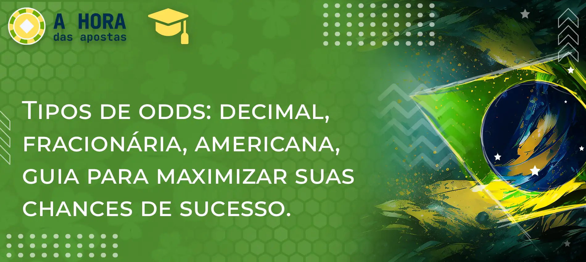 Tipos de odds: decimal, fracionária, americana, guia para maximizar suas chances de sucesso